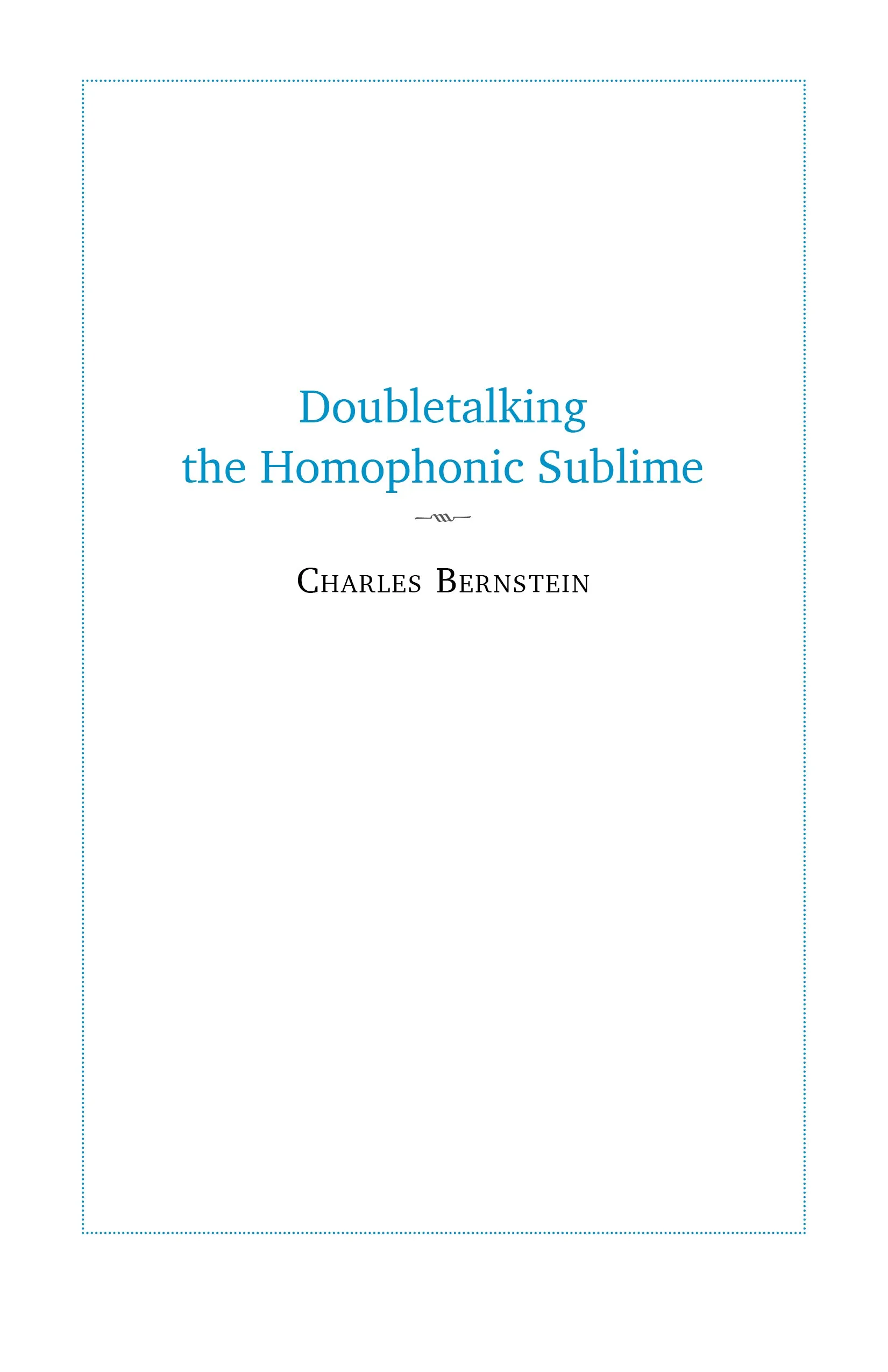 Bernstein, Charles: Doubletalking the Homophonic Sublime: Comedy, Appropriation, and the Sounds of One Hand Clapping