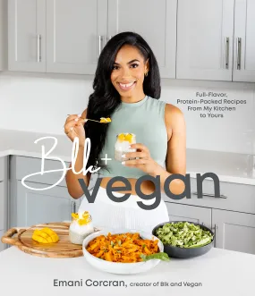 Blk   Vegan // Full-Flavor, Protein-Packed Recipes from My Kitchen to Yours